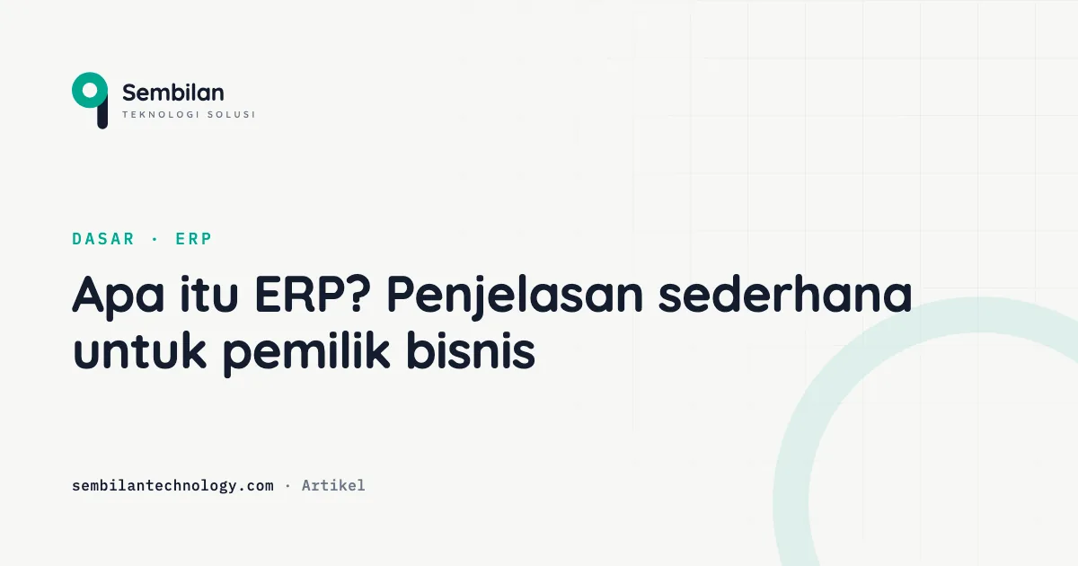 Apa itu ERP? Penjelasan sederhana untuk pemilik bisnis