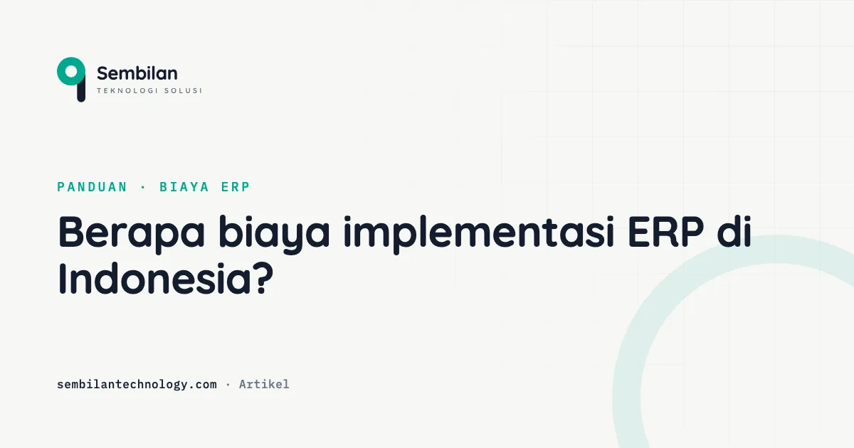 Berapa biaya implementasi ERP di Indonesia? (Panduan 2026)