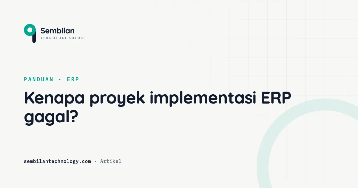 Kenapa proyek implementasi ERP gagal (dan cara menghindarinya)
