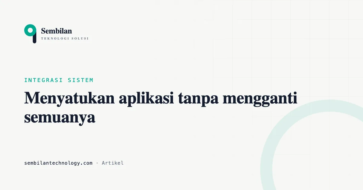 Integrasi sistem: menyatukan aplikasi tanpa mengganti semuanya